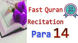 Para 14 : Fast and beautiful Recitation of Quran (One para in 30 mins) | Fast Quran Tilawat |