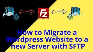 How to Migrate a Wordpress Website to a new Server using SFTP!!