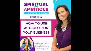 How To Use Astrology In Your Business with Astrologist Leslie Tagorda EP 44