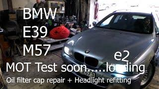 BMW e39 530d 142kw 2003 Touring Service and MOT e2 Oil filter cap repair headlights reinstall