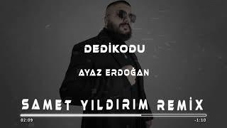 Ayaz Erdoğan & Shawty - Dedikodu ( Samet Yıldırım Remix )