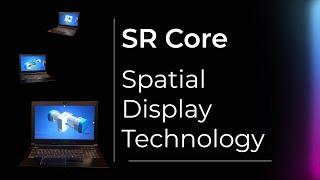 SR Core - Spatial display technology