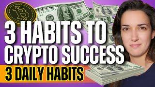 3 Habits for Long-Lasting Success in Crypto (3 Daily Habits!) - Beginners' Guide