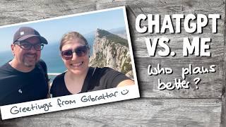 ChatGPT planned my trip to Gibraltar: Was it a success?