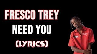 Need you - Fresco Trey (Lyrics)