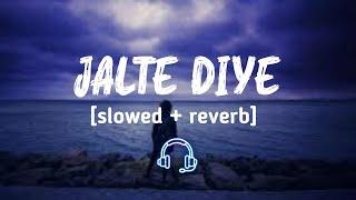 JALTE DIYE [ slowed - reverb ] Hindi  lofi song