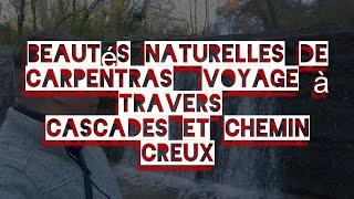 103 - Beautés Naturelles de Carpentras  Voyage à Travers Cascades et Chemin Creux