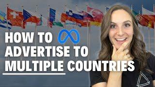 How To Advertise To MULTIPLE Countries With Meta Ads