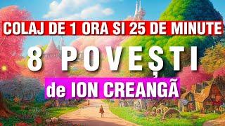 POVEȘTI DE ION CREANGÃ | COLAJ | 8 POVEȘTI | 1 ORA SI 25 DE MINUTE | 2023