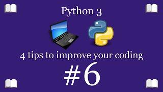 Python Programming Lesson 6 – Four Tips for Improving Your Coding | Python 3 For Beginners