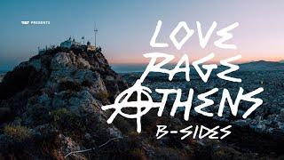 Love, Rage, Athens | B-Sides