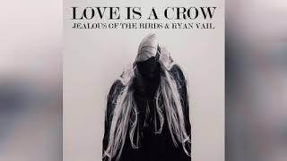 Ryan Vail and Jealous of The Birds - Love Is A Crow (Instrumental)