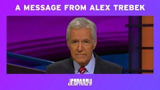 A Message From Alex Trebek | JEOPARDY!