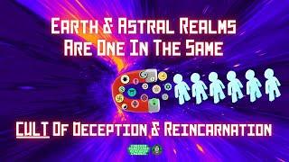 The Earth & Astral Realm: A CULT of Abuse, Love Bombs, Deception, Consumption, Fear, Guilt, & Shame