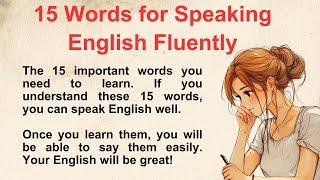 STOP Struggling! 15 Simple Words for Speaking English Fluently | Learn English Through Stories