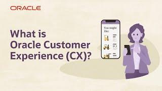 What is Oracle Customer Experience (CX)?