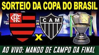 SORTEIO DA COPA DO BRASIL AO VIVO / MANDO DE CAMPO DA FINAL FLAMENGO X GALO