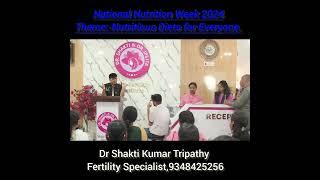 National Nutrition week 2024 with Dr Shakti Kumar Tripathy, Fertility specialist 9348425256