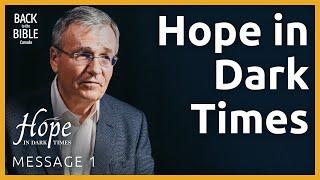 Hope in Dark Times | Back to the Bible Canada with Dr. John Neufeld