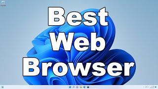 The Best Web Browser For Daily Use, Privacy, And Security Going into 2025 | Find Out Which One