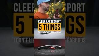 5 Things I Don't Like About The Cleer ARC II Sport #openear #truewireless #earbuds
