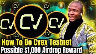 How To Do Cvex Testnet For A Possible $1,000 Airdrop Reward