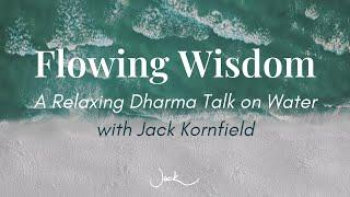 Flowing Wisdom | Relaxing Jack Kornfield Dharma Talk on Water [with Ambient Music & Visuals]