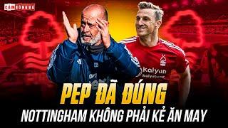 PEP ĐÃ ĐÚNG, NOTTINGHAM KHÔNG PHẢI KẺ ĂN MAY: HIỆN TƯỢNG KHIẾN CẢ EPL PHẢI DÈ CHỪNG