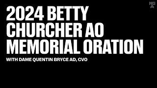 2024 Betty Churcher AO Memorial Oration: Dame Quentin Bryce AD, CVO