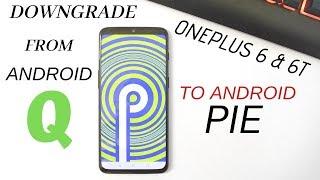 Downgrade from Android Q Developer preview to Android Pie Oneplus 6 & 6T