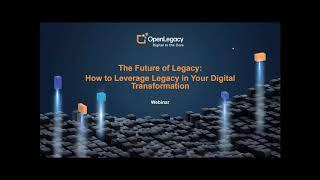 The Future of Legacy: How to Leverage Legacy in Your Digital Transformation