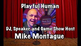 Playful Human, Mike Montague DJ, MC, Writer, Speaker, and Game Show Host