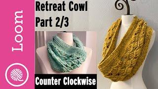 Loom Knit Retreat Cowl - Part 2 (Counter Clockwise)