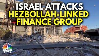 Israel Bombs Hezbollah-Linked Finance Group In Lebanon | Israel-Hamas War | Gaza | Netanyahu | N18G