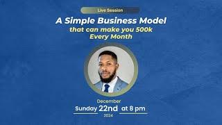 A Simple Business Model that can Make you 500k Monthly