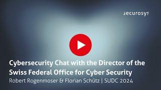 Cybersecurity Challenges: Florian Schütz & Robert Rogenmoser