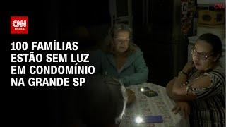 100 famílias estão sem luz em condomínio na Grande SP | CNN PRIME TIME