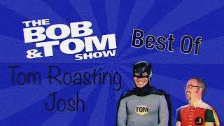Best of Tom Roasting Josh | The Bob & Tom Show