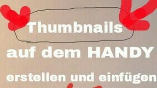 Thumbnails auf dem HANDY erstellen/einfügen Deutsch Tutorial