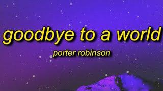 Porter Robinson - Goodbye To A World (Among Us Song) Lyrics | thank you i'll say goodbye soon