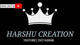 HARSHU CREATION|NEW PROMO