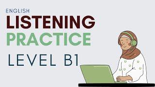 Luyện nghe tiếng anh - English Listening Practice - Level B1- Part 3