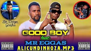 Good Boy ft. Mr Eggas - Kundinhoza.mp3 (Nova Música)