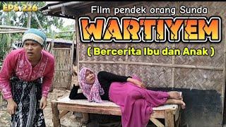 Film pendek orang Sunda||WARTIYEM ( Bercerita ibu dan anak ) episode 226 #lucu #drama