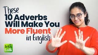 10 Adverbs To Become More Fluent In English | Speak Advanced English Faster | Ananya