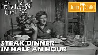 Steak Dinner In Half An Hour | The French Chef Season 5 | Julia Child