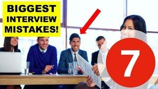 7 BIGGEST INTERVIEW MISTAKES! (How To Avoid Them)