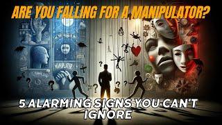 Are You Falling for a Manipulator  5 Alarming Signs you cant ignore