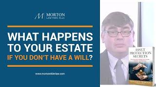 What Happens To Your Estate If You Don't Have A Will?