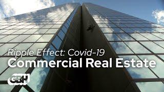 Ripple Effect: COVID's Impact On Commercial Real Estate